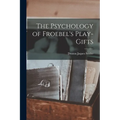 The Psychology of Froebel's Play-Gifts - Paperback