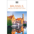 DK Brussels, Bruges, Antwerp and Ghent: Must-See Sights. Culture & History. Detailed Maps & Tours. Area Guide. - Paperback