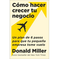 How to Grow Your Small Business \ Cómo Hacer Crecer Tu Negocio: Un Plan de 6 Pasos Para Que Tu Pequeña Empresa Tome Vuelo - Paperback