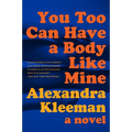You Too Can Have a Body Like Mine - Paperback