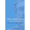 The Good Life Handbook: : Epictetus' Stoic Classic Enchiridion - Paperback