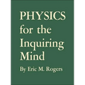 Physics for the Inquiring Mind: The Methods, Nature, and Philosophy of Physical Science - Paperback