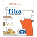 Fika: The Art of the Swedish Coffee Break, with Recipes for Pastries, Breads, and Other Treats [A Baking Book] - Hardcover