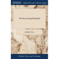 The Horse-hoeing Husbandry: Or, an Essay on the Principles of Tillage and Vegetation. Wherein is Shewn a Method of Introducing a Sort of Vineyard- - Hardcover