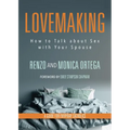 Lovemaking: How to Talk about Sex with Your Spouse a Guide for Everyday Catholics - Paperback