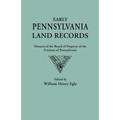 Early Pennsylvania Land Records. Minutes of the Board of Property of the Province of Pennsylvania - Paperback