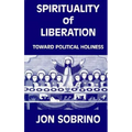 Spirituality of Liberation: Toward Political Holiness - Paperback