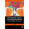 The Holistic Career Coaching Handbook: A Guide for Managers and Employers - Paperback