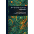 Goethe's Theory of Colours - Hardcover