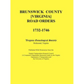 Brunswick County [Virginia] Road Orders, 1732-1746. Published With Permission from the Virginia Transportation Research Council (A Cooperative Organiz - Paperback