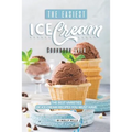 The Easiest Ice Cream Cookbook Ever: The Best Varieties of Ice Cream Recipes You Must Have - Paperback