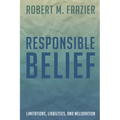 Responsible Belief: Limitations, Liabilities, and Melioration - Hardcover