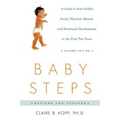 Baby Steps: A Guide to Your Child's Social, Physical, Mental, and Emotional Development in the First Two Years - Paperback