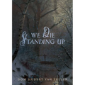 We Die Standing Up - Paperback