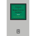 The Families of Burke County, Georgia 1755-1855 - Hardcover