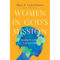 Women in God's Mission: Accepting the Invitation to Serve and Lead - Paperback