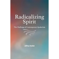 Radicalizing Spirit: The Challenge of Contemporary Quakerism - Paperback