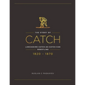 The Story of Catch: The Story of Lancashire Catch-as-catch-can Wrestling. FIRST FIFTY YEARS 1820-1870. - Paperback
