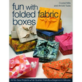 Fun with Folded Fabric Boxes: - All No-Sew Projects - Fat-Quarter Friendly - Elegance in Minutes - Paperback