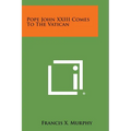 Pope John XXIII Comes to the Vatican - Paperback