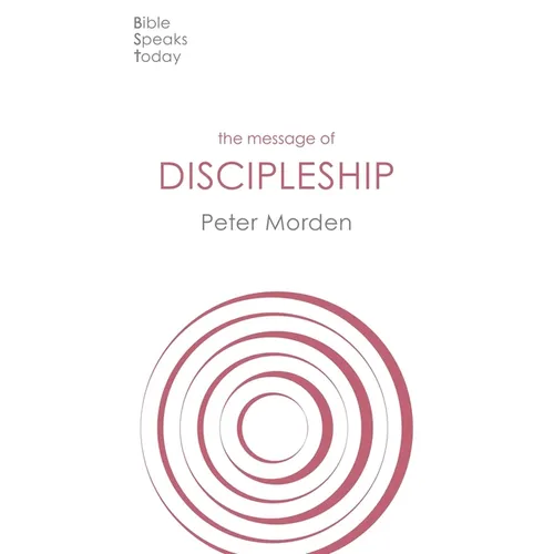 The Message of Discipleship: Authentic Followers of Jesus in Today's World - Paperback
