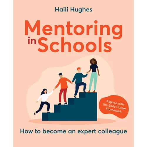 Mentoring in Schools: How to Become an Expert Colleague - Aligned with the Early Career Framework - Paperback