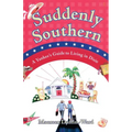 Suddenly Southern: A Yankee's Guide to Living in Dixie - Paperback