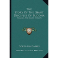The Story Of The Giant Disciples Of Buddha: Ananda And Maha-Kasyapa - Paperback