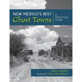 New Mexico's Best Ghost Towns: A Practical Guide - Hardcover