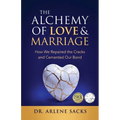 The Alchemy of Love & Marriage: How We Repaired the Cracks and Cemented Our Bond - Paperback