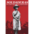 Soldaderas in the Mexican Military: Myth and History - Paperback