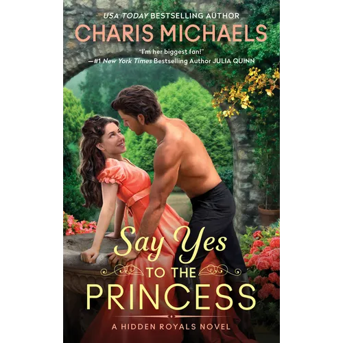 Say Yes to the Princess: A Hidden Royals Novel - Mass Market Paperbound