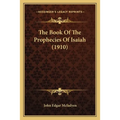The Book Of The Prophecies Of Isaiah (1910) - Paperback