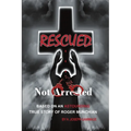 Rescued Not Arrested - Paperback