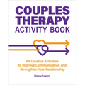 Couples Therapy Activity Book: 65 Creative Activities to Improve Communication and Strengthen Your Relationship - Paperback