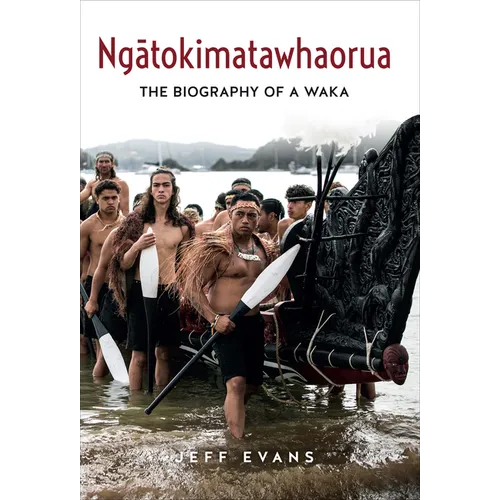 Ngatokimatawhaorua: The Biography of a Waka - Paperback