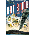 Bat Bomb: World War II's Other Secret Weapon - Paperback