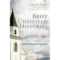 Brief Christian Histories: Getting a Sense of Our Long Story - Hardcover
