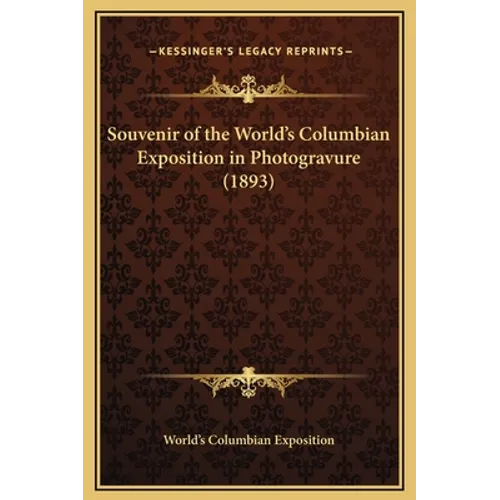 Souvenir of the World's Columbian Exposition in Photogravure (1893) - Hardcover