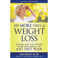 100 MORE Days of Weight Loss: Giving You the Power to Be Successful on Any Diet Plan - Paperback