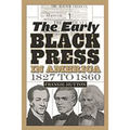 The Early Black Press in America, 1827 to 1860 - Paperback