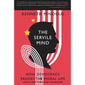 The Servile Mind: How Democracy Erodes the Moral Life - Paperback