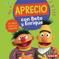 Aprecio Con Beto Y Enrique (Caring with Bert and Ernie): Un Libro Sobre La Empatía (a Book about Empathy) - Library Binding