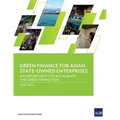Green Finance for Asian State-Owned Enterprises: An Opportunity to Accelerate the Green Transition - Paperback