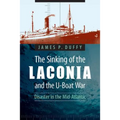 The Sinking of the Laconia and the U-Boat War: Disaster in the Mid-Atlantic - Paperback