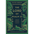 The Lord of Psalm 23: Jesus Our Shepherd, Companion, and Host - Hardcover