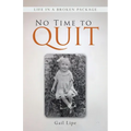 No Time to Quit: Life in a Broken Package - Paperback