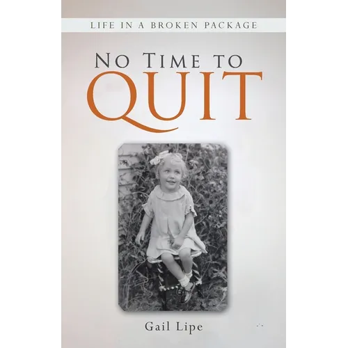 No Time to Quit: Life in a Broken Package - Paperback