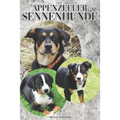 The Appenzeller Sennenhunde: A Complete and Comprehensive Owners Guide To: Buying, Owning, Health, Grooming, Training, Obedience, Understanding and - Paperback