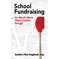 School Fundraising: So Much More than Cookie Dough - Paperback